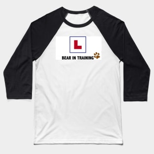 BEAR IN TRAINING (LEARNER) Baseball T-Shirt